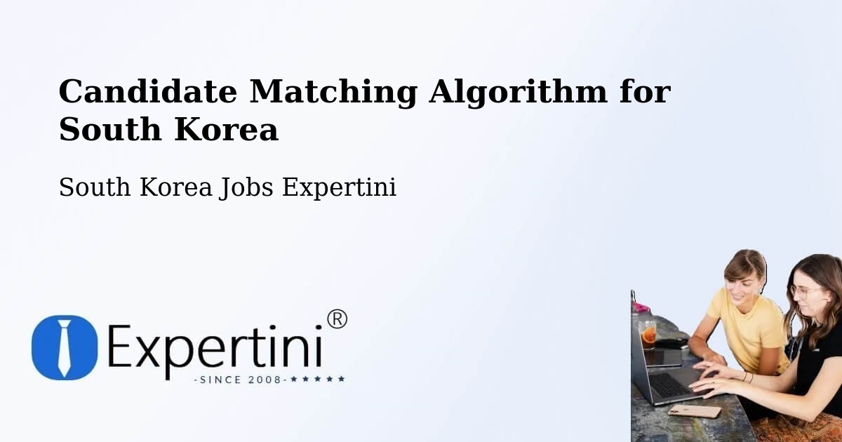 Candidate Matching Algorithm Overview – Cheonan Si - South Korea Jobs Expertini