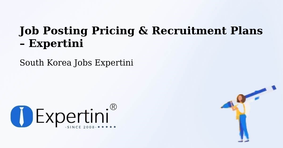 Job Posting Pricing & Recruitment Plans – Cheonan Si - Cheonan Si, South Korea Jobs Expertini